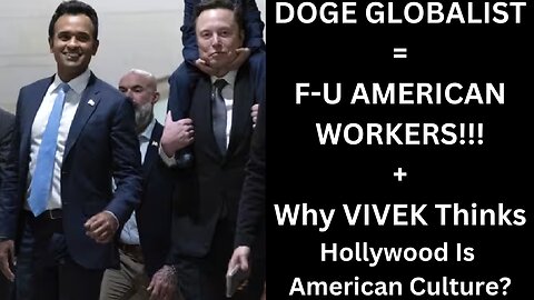 Why Vivek Ramaswamy Uses Hollywood to Label American Culture & How Elon Musk Is Still A Libtard?