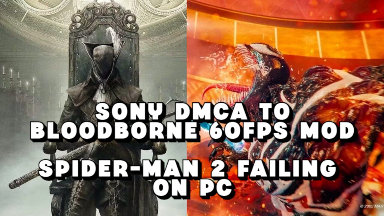 Sony DMCA Takedown to Bloodborne 60FPS Mod and Spider-Man 2 Failing on PC