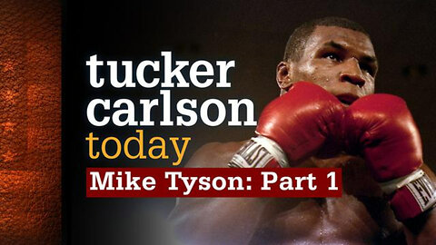 Mike Tyson: Part 1 | Tucker Carlson Today