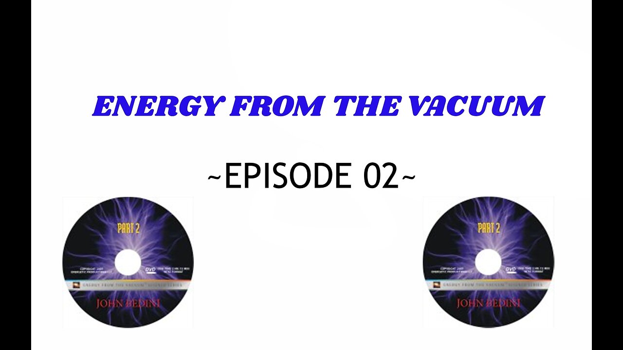 JOHN BEDINI | Energy from the Vacuum episode 02