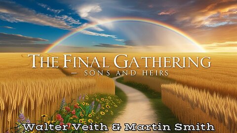 Walter Veith & Martin Smith - Sons & Heirs Of God, The Final Gathering Of His Children