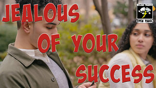 Jealous of Your Success... (Open Panel)