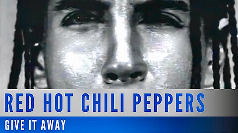 Give It Away – Red Hot Chili Peppers