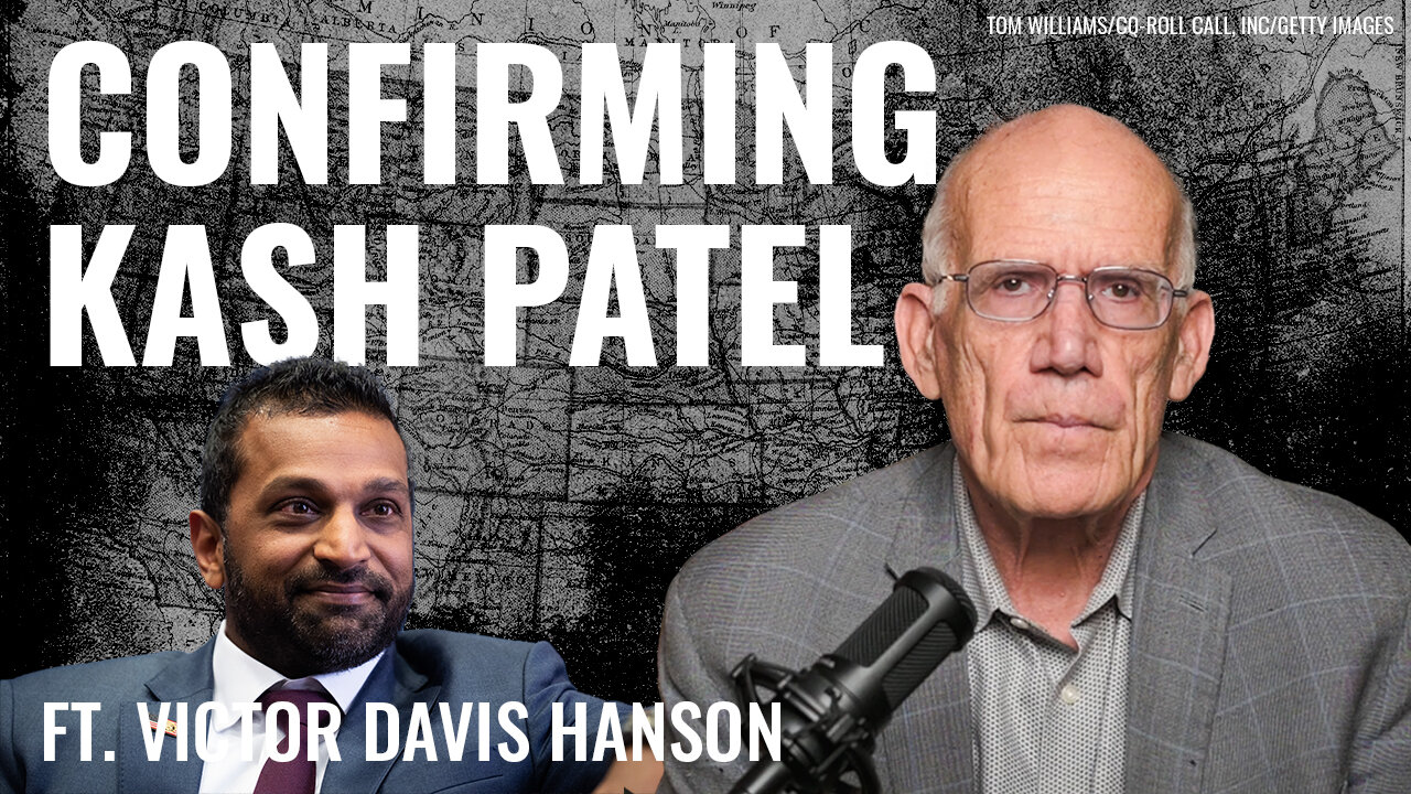 Victor Davis Hanson: Get Me Kash Patel