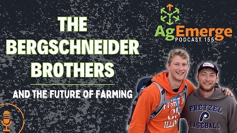 AgEmerge Podcast 155 with Luke and Thad Bergschneider