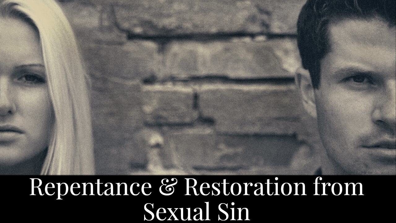 Repentance & Restoration From Sexual Sin