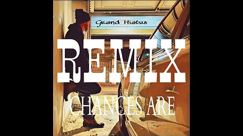 GRAND HIATUS - Chances Are (REMIX)