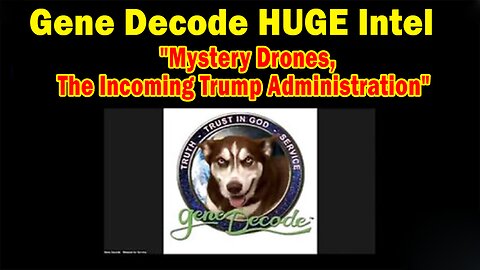 Gene Decode HUGE Intel 01.07.25: "Exotic Technologies, Mystery Drones, and the Incoming Trump Administration"