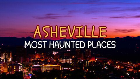 Most Haunted Places in Asheville