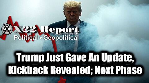 New X22 Report Feb 25 - Trump Just Gave An Update, Kickback Revealed; Move To Next Phase