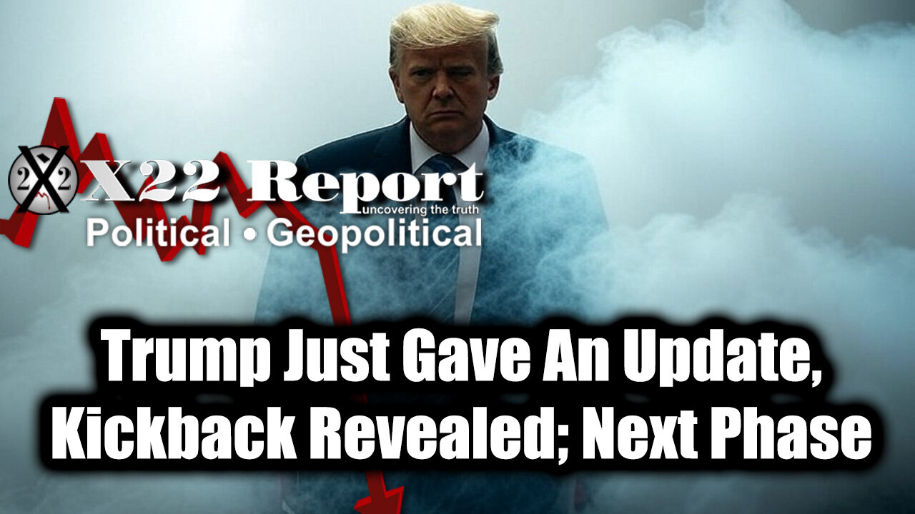 New X22 Report Feb 25 - Trump Just Gave An Update, Kickback Revealed; Move To Next Phase