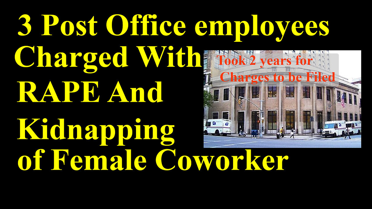 3 USPS Workers Charged With Kidnapping and Attempted Rape of Female Co-Worker 03 27 2025