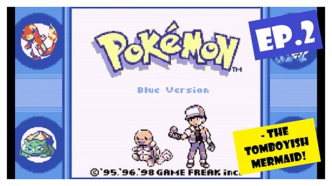 Ep.2 | The Tomboyish Mermaid! (Pokemon Blue) *NO COMMENTARY*