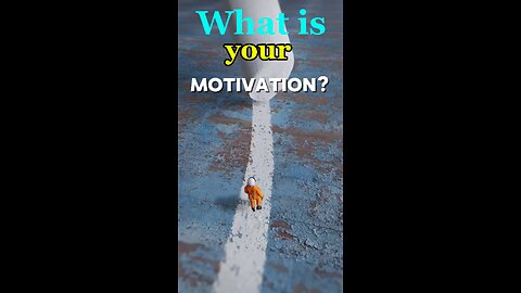 What is your motivation?