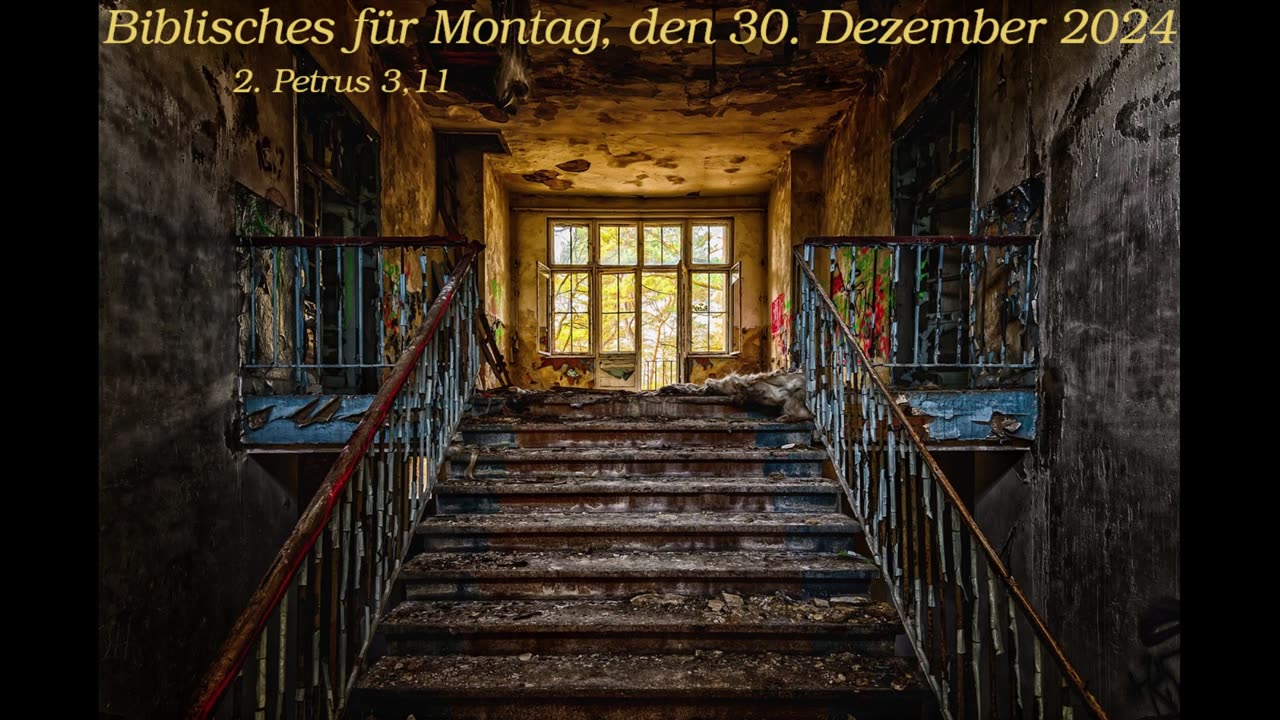 Biblisches für Montag, den 30. Dezember 2024, zu 2. Petrus 3,11