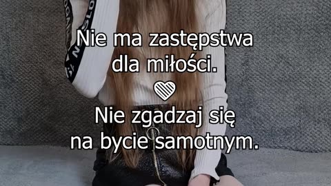 Nie ma zastępstwa dla miłości. Nie zgadzaj się na bycie samotnym.