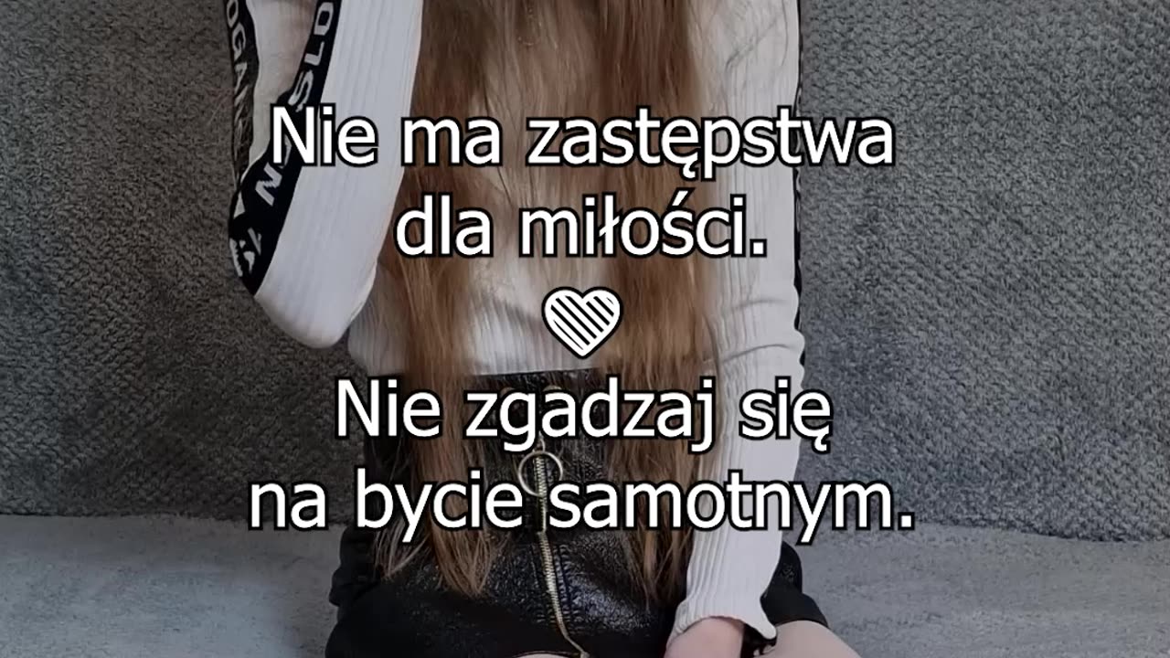 Nie ma zastępstwa dla miłości. Nie zgadzaj się na bycie samotnym.