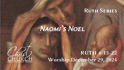 Naomi’s Noel | Ruth 4:13-22 | Pastor John Canales