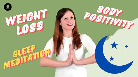 SLEEP Meditation for Weight Loss and Body Positivity