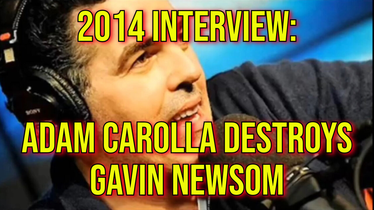 Gavin Newsom Implodes In 2014 Interview with Adam Carolla - Wildfire Incompetence Explained