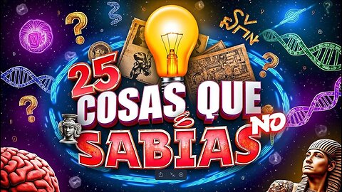 25 cosas que no sabías ¡Te sorprenderás!