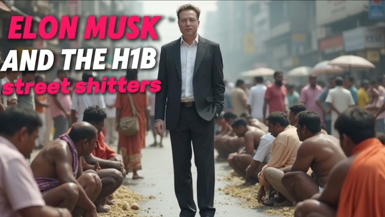 ELON MUSK and the H1B Street Shitters