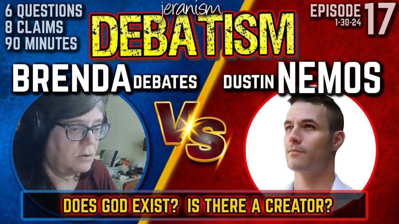 DEBATISM Ep 17: “Brenda” Debates vs. Dustin Nemos | Does GOD Exist?