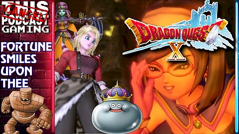 DRAGON QUEST X ONLINE: RISE OF THE FIVE TRIBES - Fortune Smiles Upon Thee! - CTP GAMING