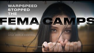 Warpspeed Stopped the FEMA Camps - Documentary