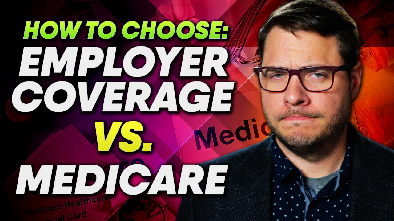 Employer Coverage vs Medicare: Which Once Will Save You More Money?