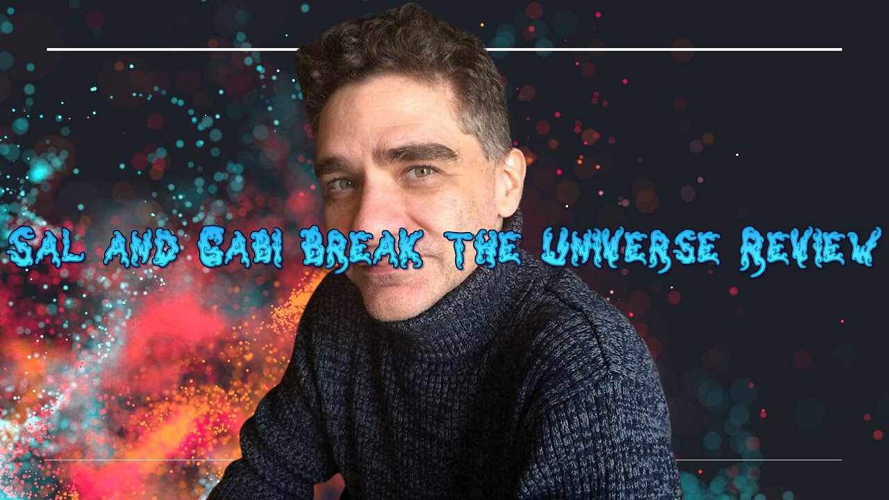 Sal and Gabi Break the Universe Review