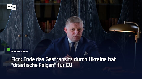 Fico: Ende das Gastransits durch Ukraine hat "drastische Folgen" für EU