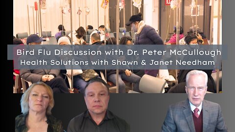 Bird Flu Discussions with Dr. Peter McCullough | Health Solutions with Shawn & Janet Needham