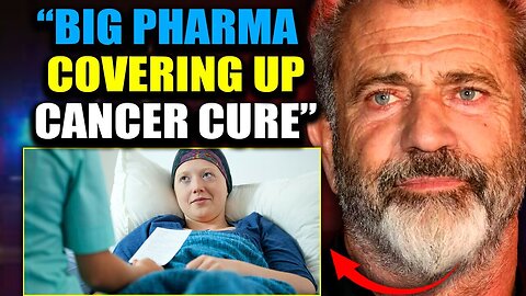 Mel Gibson Claims That Big Pharma Wants Him Dead For Exposing A Turbo Cancer Cure