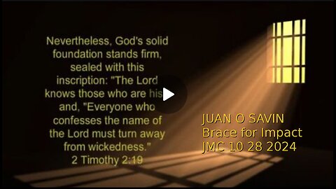 JUAN O SAVIN- BRACE for IMPACT! WE ARE HERE! - JMC 10 28 2024