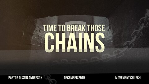 Time to Break Those Chains