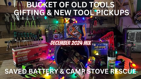 Bucket Of Old Vintage Tools | Christmas Gifting & New Tool Pickups | Camp Stove Restoration