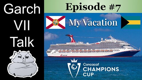 Episode #7 - Recaps of my vacation & CONCACAF + Bonuses