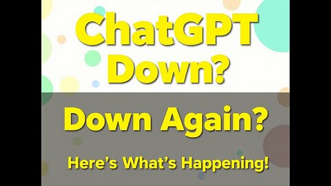 ChatGPT Down Again? Here's What's Happening!