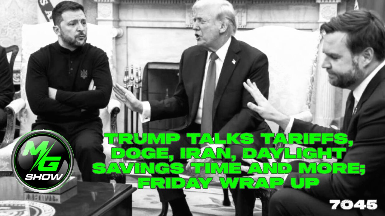 Trump Talks Tariffs, DOGE, Iran, Daylight Savings Time and more; Friday Wrap Up
