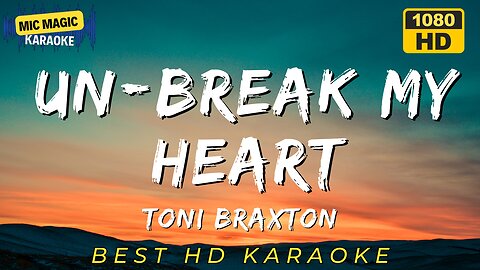 UNBREAK MY HEART - TONI BRAXTON (BEST HD KARAOKE VERSION)