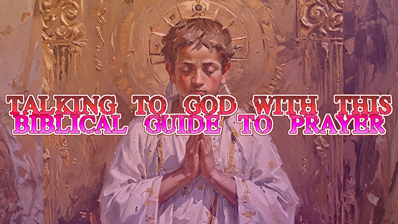 Talking to God With This Biblical Guide To Prayer