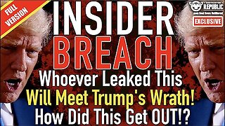 Insider Breach!. Whoever Leaked This Will Meet Trump's Wrath! It's Out Now! Social Media Ignites!