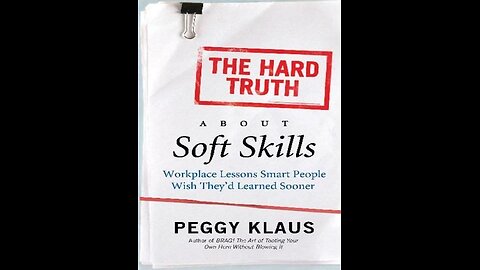 The Hard Truth About Soft Skills by Peggy Klaus | Summary