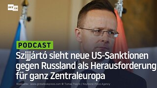 Szijjártó sieht neue US-Sanktionen gegen Russland als Herausforderung für ganz Zentraleuropa