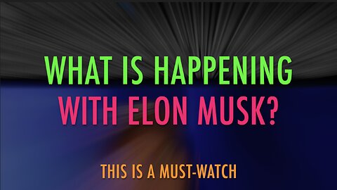 WHAT IS HAPPENING WITH ELON MUSK?