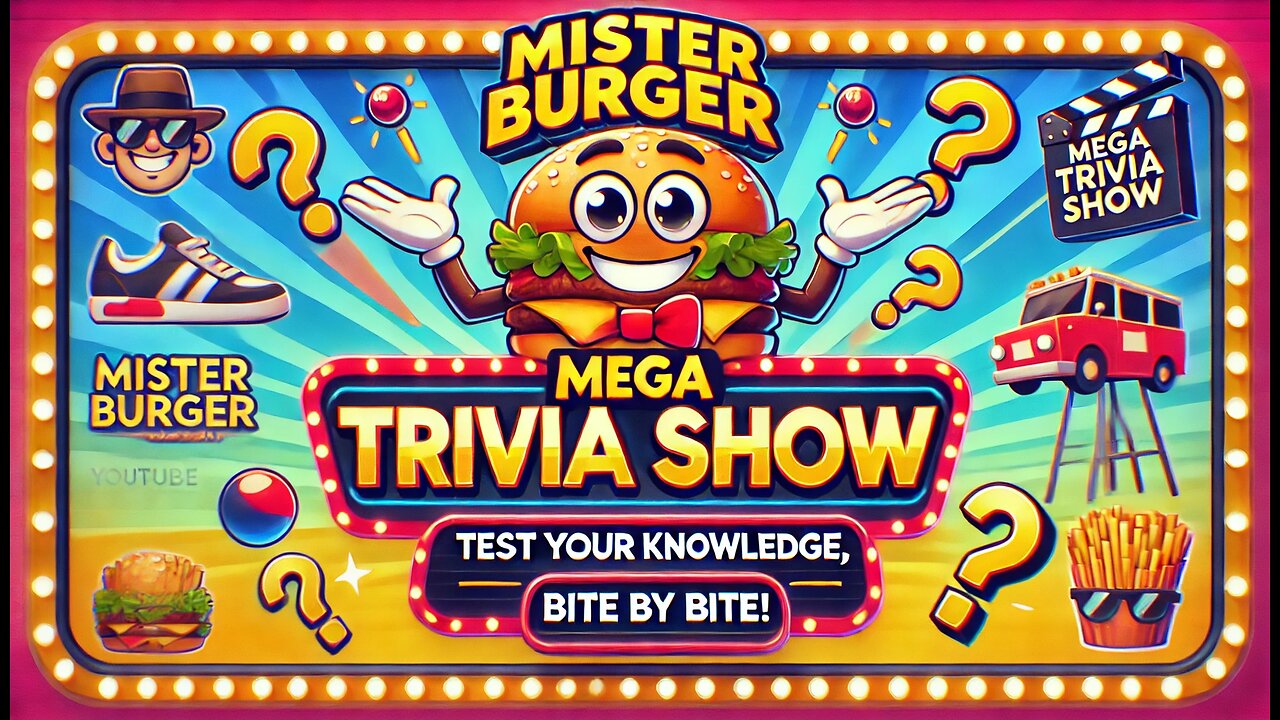 Mister Burger Mega Trivia Show! #50 - THE #1 LIVE-ACTION TRIVIA SHOW ON YOUTUBE!