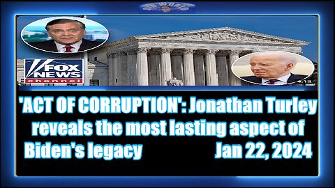 'ACT OF CORRUPTION' Jonathan Turley reveals the most lasting aspect of Biden's legacy