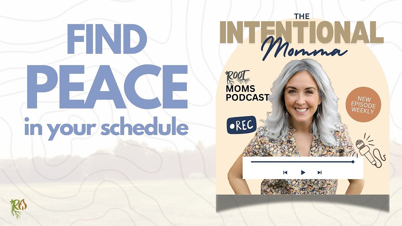 Find PEACE in your schedule - Intentional Momma Podcast