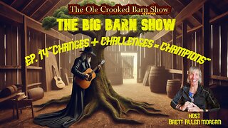 “The BIG Barn Show” Ep 14 “Changes + Challenges = Champions”